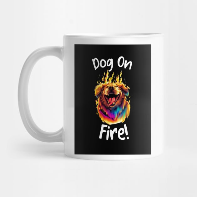 DOG ON FIRE by Desert Lizard